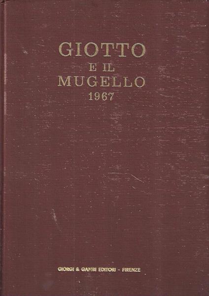 Giotto e il Mugello 1967. Nel VII Centenario della nascita di Giotto - copertina