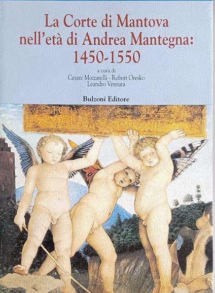 La corte di Mantova nell'età di Andrea Mantegna (1450-1550) - copertina