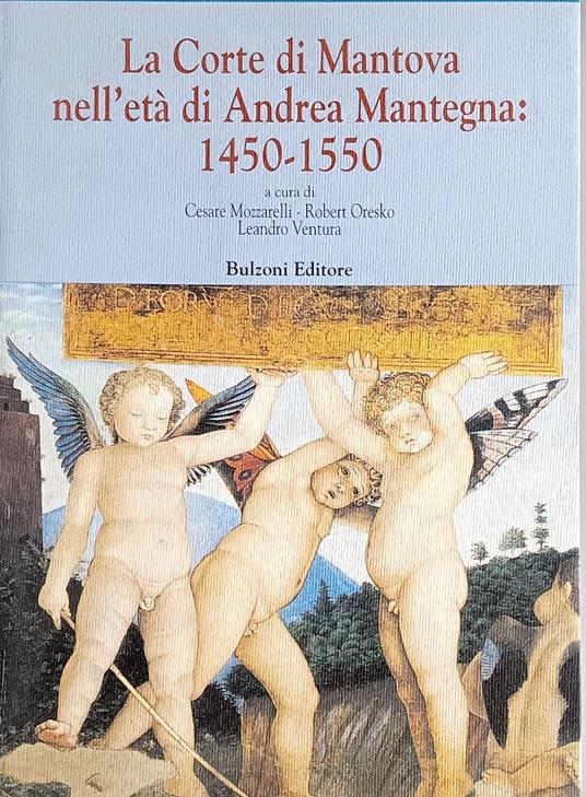 La corte di Mantova nell'età di Andrea Mantegna (1450-1550) - copertina