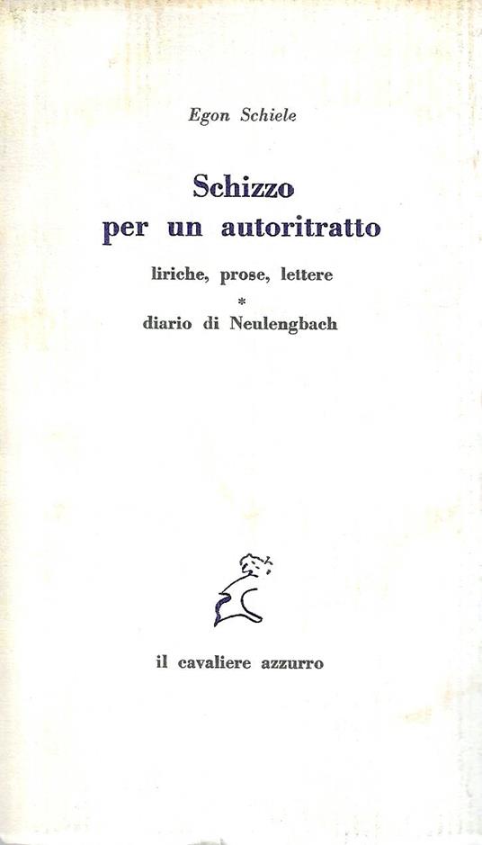 Schizzo per un autoritratto - Liriche, prose, lettere - Diario di Neulengbach - Egon Schiele - copertina