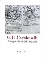 G.B. Cavalcaselle. Disegni da antichi maestri