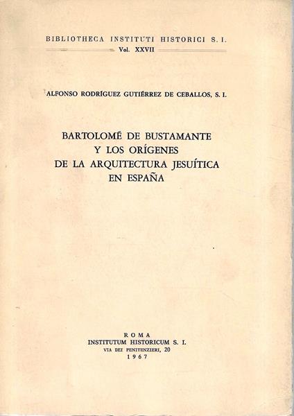 Bartolomè de Bustamante y los origenes de la arquitectura jesuitica en Espana - copertina