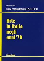 Arte in Italia negli anni '70. Opera e comportamento (1970-1974)