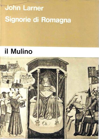 Signorie di Romagna. La società romagnola e l'origine delle Signorie - John Larner - copertina