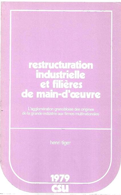 Restructuration industrielle et filières de main-d'oeuvre. L'agglomeration grenobloise des origines de la grande industrie aux firmes multinationales - copertina
