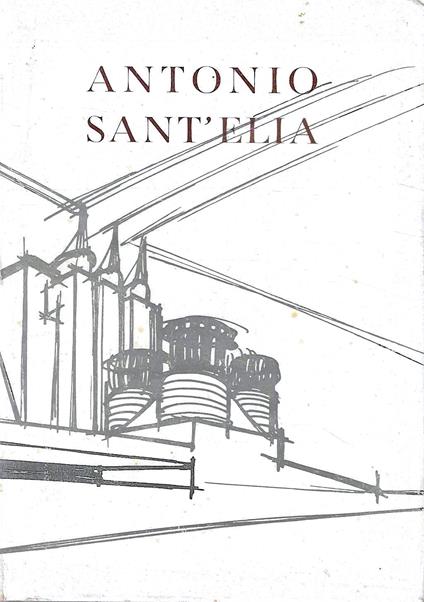 Antonio Sant'Elia. Catalogo della Mostra, Como, 1962 - Luciano Caramel - copertina