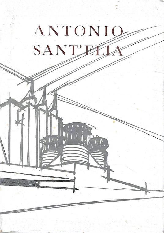 Antonio Sant'Elia. Catalogo della Mostra, Como, 1962 - Luciano Caramel - copertina