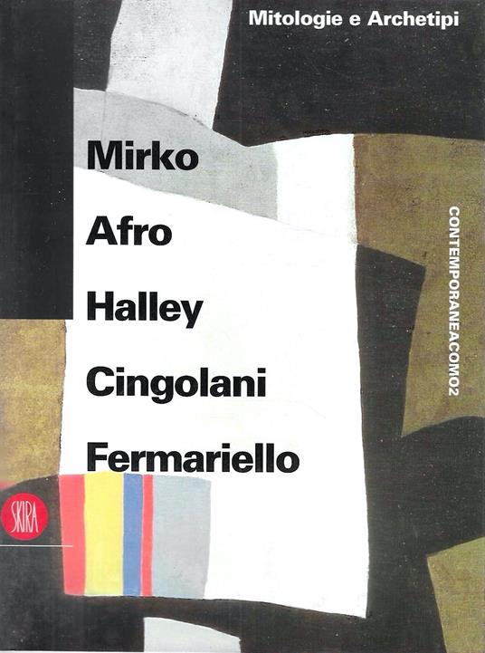 Mitologie e Archetipi. Mirko, Afro, Halley, Cingolani, Fermariello. Catalogo della Mostra - Como, 1996 - Luciano Caramel - copertina