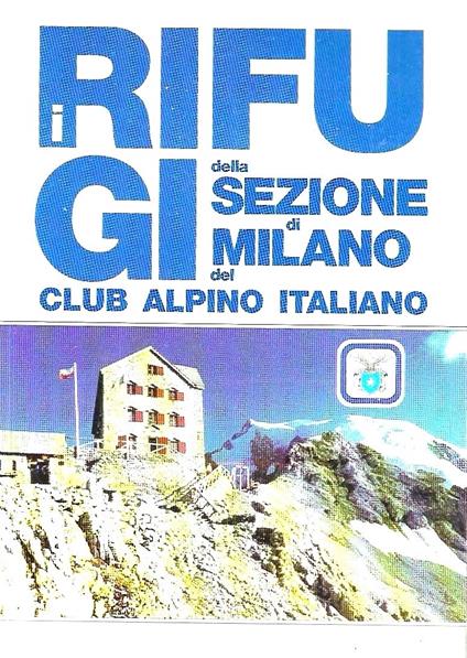 I rifugi della sezione di Milano del Club Alpino Italiano - copertina