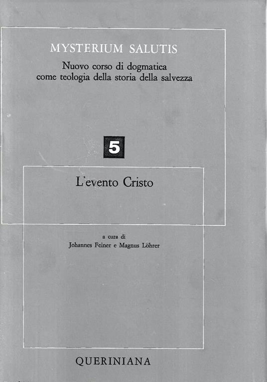 L' evento Cristo (Mysterium Salutis. Nuovo corso di dogmatica come teologia della storia della salvezza - Vol. 5 ) - J. Feiner - copertina