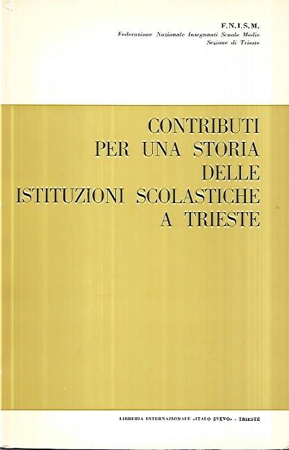 Contributi per una storia delle istituzioni scolastiche a Trieste - copertina