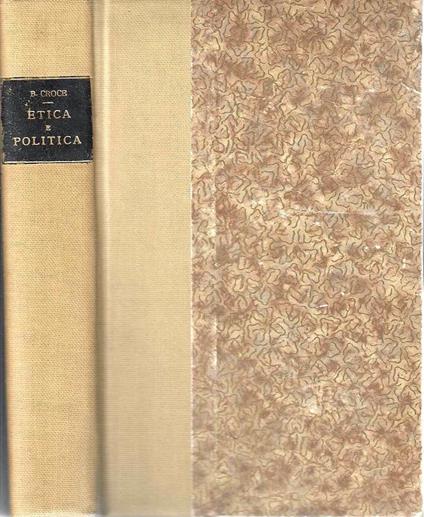 Etica e politica aggiuntovi il contributo alla critica di me stesso - Benedetto Croce - copertina