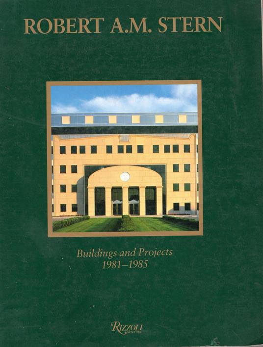 Robert A.M. Stern: Buildings and Projects 1981-1985 - copertina