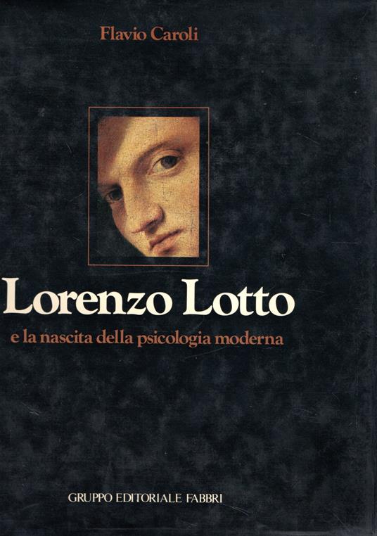 Lorenzo Lotto E La Nascita Della Psicologia Moderna - Flavio Caroli - copertina