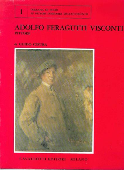 Adolfo Ferragutti Visconti pittore (Pura, 1850-Milano, 1924) - copertina