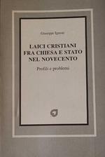 Laici cristiani fra chiesa e stato nel novecento - profili e problemi