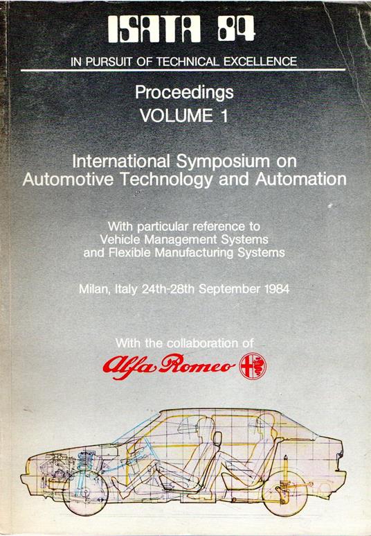 Isata 84: Proceedings. International Symposium on Automotive technology and Automation. With the collaboration of Alfa Romeo (vol.1) - copertina