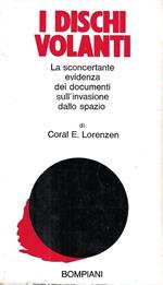 I dischi volanti. la sconcertante evidenza dei documenti sull'invasione dallo spazio