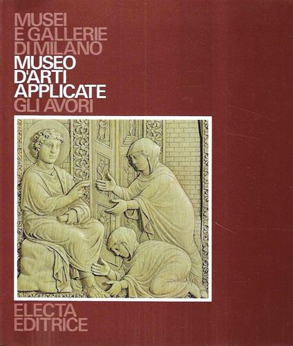 Museo d'Arti Applicate: gli Avori (Musei e Gallerie di Milano) - Oleg Zastrow - copertina