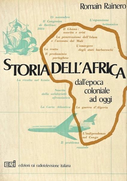 Storia dell'Africa. Dall'epoca coloniale ad oggi - Romain H. Rainero - copertina