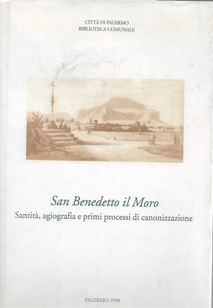 San Benedetto il Moro: santità, agiografia e primi processi di canonizzazione - copertina