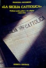 La Sicilia cattolica: problemi sociali, politici, e vita religiosa Problemi sociali, politici, e vita religiosa (1868-1904)