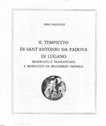 Il tempietto cinquecentesco di Sant'Antonio da Padova di Lugano sradicato e trapiantato a Moncucco di Brugherio (Monza)