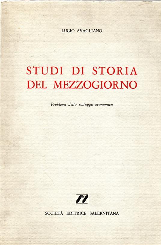Studi di storia del mezzogiorno. Problemi dello sviluppo economico - Lucio Avagliano - copertina