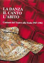 La danza, il canto, l'abito. Costumi del Teatro alla Scala 1947-1982