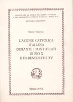 L' Azione Cattolica Italiana durante i pontificati di Pio X e di Benedetto XV