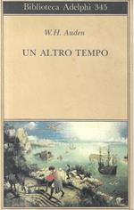 Un altro tempo. Edizione con testo a fronte