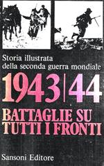 Storia illustrata della Seconda Guerra Mondiale. Settimo volume: 1943/44 battaglie su tutti i fronti