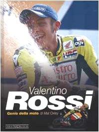 Valentino Rossi. Genio della moto. Ediz. illustrata - copertina