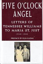 Five O'Clock Angel: Letters of Tennessee Williams to Maria St. Just, 1948-1982