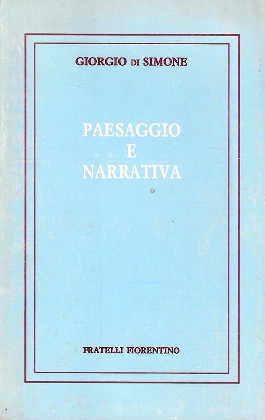 Paesaggio e Narrativa. L'idea del paesaggio-ambiente nei grandi scrittori europei contemporanei - Giorgio Di Simone - copertina