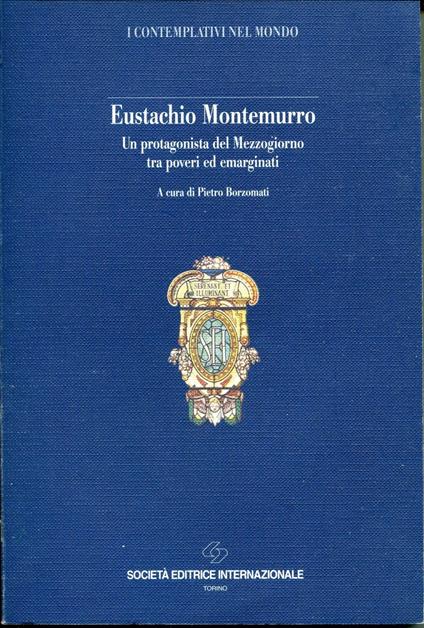 Eustachio Montemurro. Un protagonista del Mezzogiorno tra poveri ed emarginati. Atti del Convegno storico nazionale (Bari, 22-23 maggio 1993) - copertina