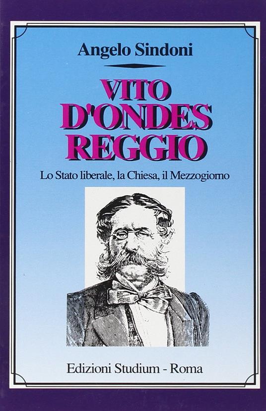 Vito D'Ondes Reggio. Lo Stato liberale, la Chiesa, il Mezzogiorno - copertina