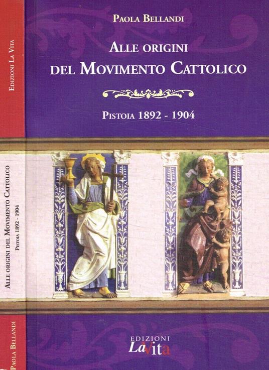Alle origini del movimento cattolico, Pistoia, 1829-1904 - copertina