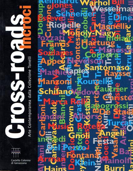 Cross-roads Incroci: Arte Contemporanea dalla Collezione Tonelli - Alberto Boatto - copertina