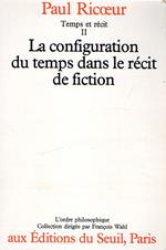 TEMPS ET RECIT.: Tome 2, La configuration du temps dans le récit de fiction