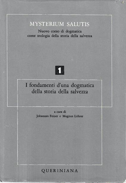 I fondamenti d'una dogmatica della storia della salvezza (Mysterium Salutis - 1) - copertina