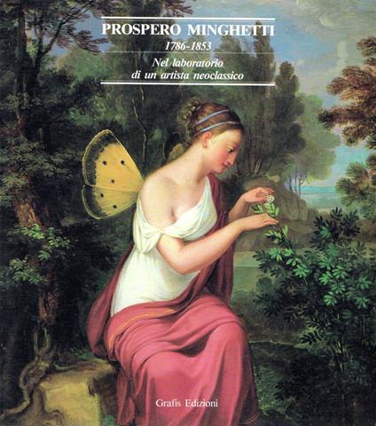 Prospero Minghetti : 1786-1853. Nel laboratorio di un artista neoclassico - copertina