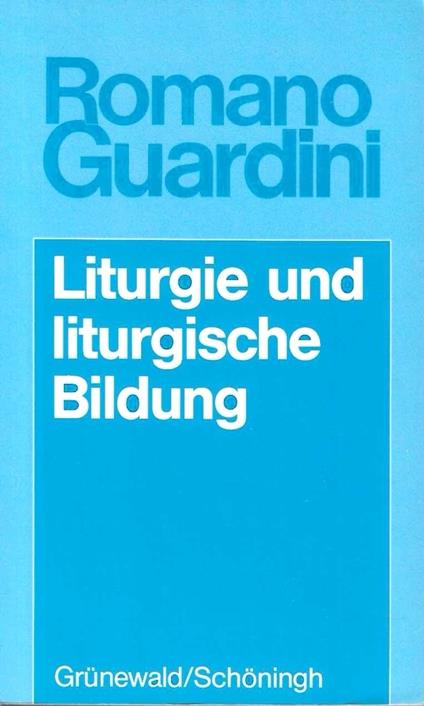 Liturgie und liturgische Bildung - Romano Guardini - copertina