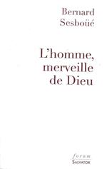 L' homme, merveille de Dieu: Essai d'anthropologie christologique