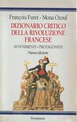 Dizionario critico della Rivoluzione Francese. Avvenimenti - Protagonisti (Volume primo)