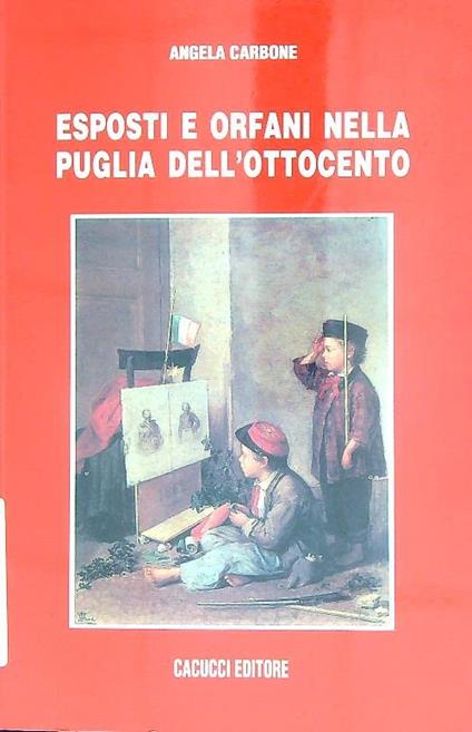 Esposti e orfani nella Puglia dell'Ottocento - copertina