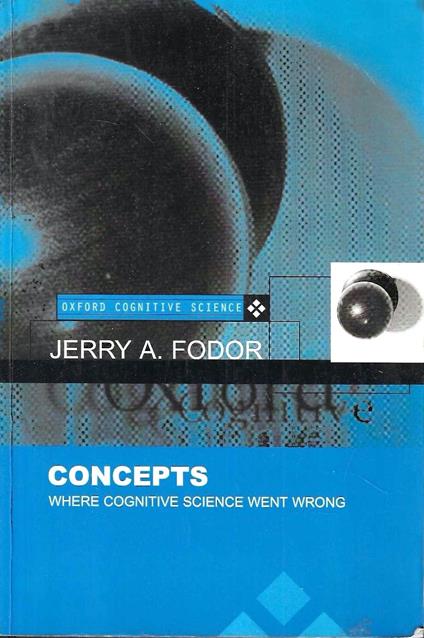 Concepts: Where Cognitive Science Went Wrong (Oxford Cognitive Science) - copertina