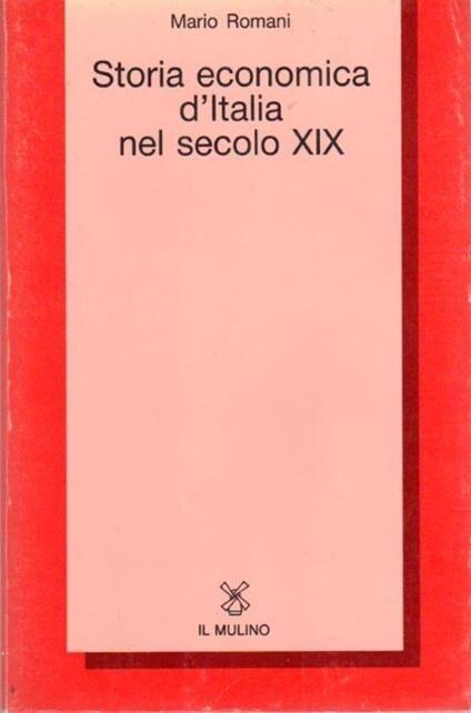 Storia economica d'Italia nel secolo XIX (1815-1882) - Mario Romani - copertina