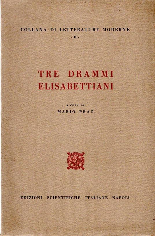 Tre drammi elisabettiani - Mario Praz - copertina