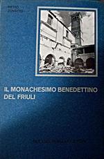 Il monachesimo benedettino del Friuli